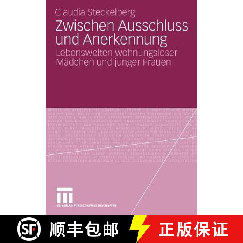 【3-4周达】Zwischen Ausschluss und Anerkennung : Lebenswelten wohnungsloser Mädchen und junger Frauen [9783531170640]
