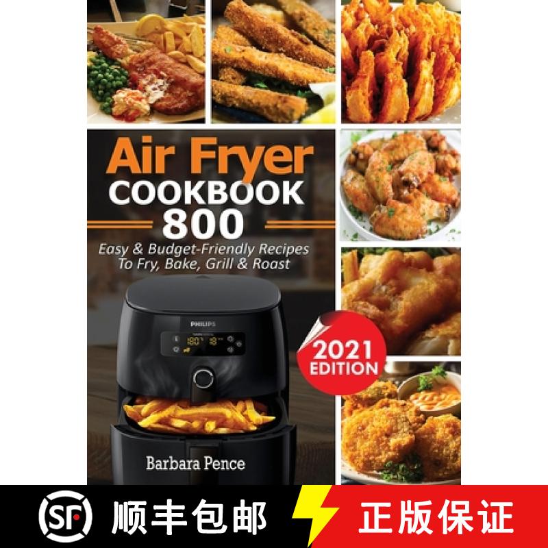 【3-4周达】Air Fryer Cookbook: 800 Easy & Budget-Friendly Air Fryer Recipes To Fry, Bake, Roast &... [9781952504945]