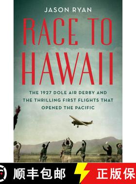 预订 Race to Hawaii: The 1927 Dole Air Derby and the Thrilling First Flights That Opened the Pacific [9780912777252]