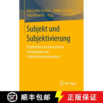 【3-4周达】Subjekt und Subjektivierung : Empirische und theoretische Perspektiven auf Subjektivierung... [9783658223120]