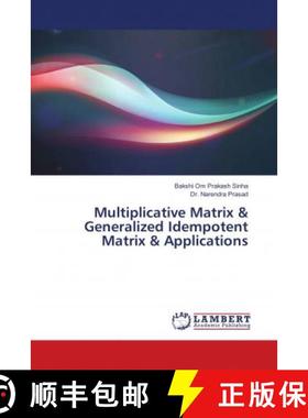 预订 Multiplicative Matrix & Generalized Idempotent Matrix & Applications [9786202197014]
