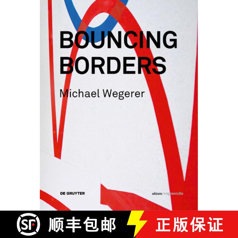 预订 Michael Wegerer. Bouncing Borders: Daten, Skulptur Und Grafik / Data, Sculpture and Graphic [9783110485431]