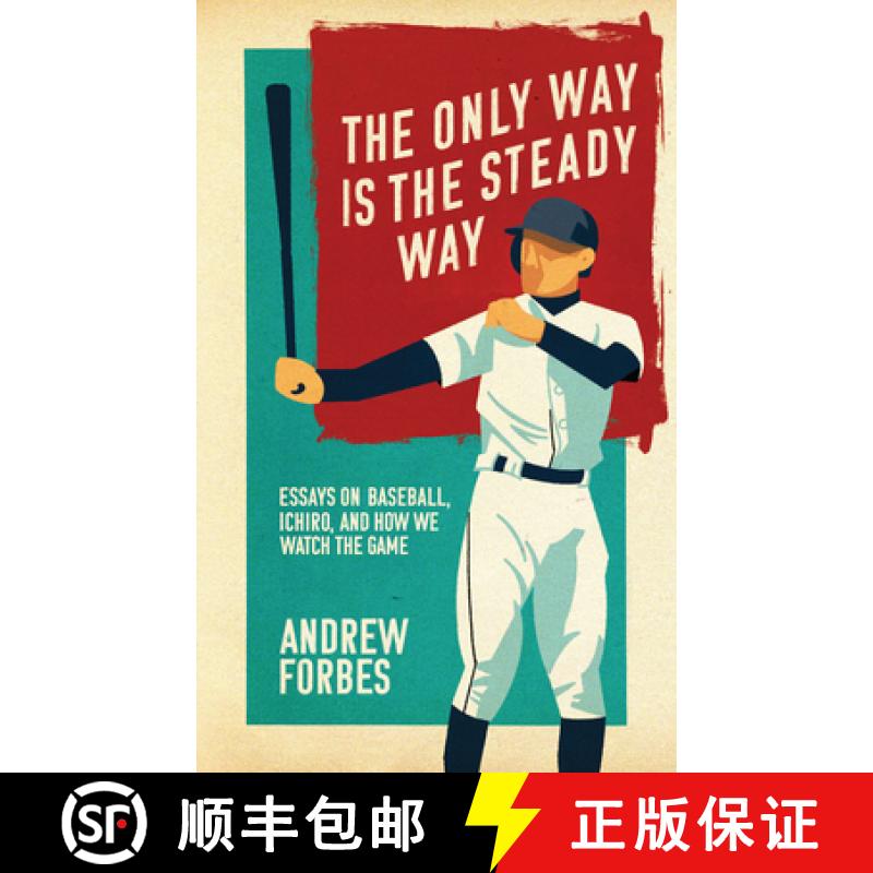 【3-4周达】The Only Way Is the Steady Way: Essays on Baseball, Ichiro, and How We Watch the Game [9781988784663]