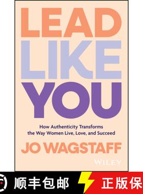 【3-4周达】Lead Like You: How Authenticity Transforms the Way Women Live, Love, and Succeed [9781394248704]