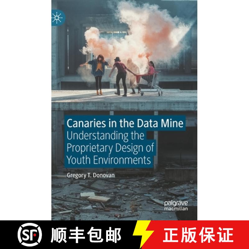 【3-4周达】Canaries in the Data Mine : Understanding the Proprietary Design of Youth Environments [9789811572883]