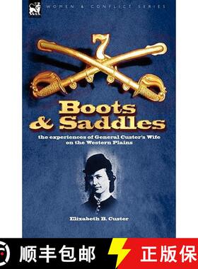 【3-4周达】Boots and Saddles: the experiences of General Custer's Wife on the Western Plains [9781846777332]