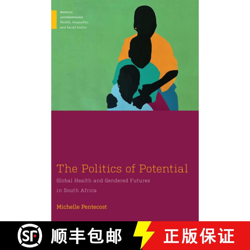 【3-4周达】The Politics of Potential: Global Health and Gendered Futures in South Africa [9781978837478]