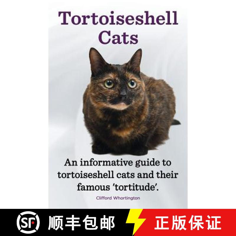 【3-4周达】Tortoiseshell Cats. an Informative Guide to Tortoiseshell Cats and Their Famous 'Tortitude'. [9781909151444]