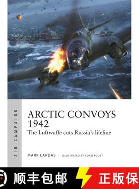 【3-4周达】Arctic Convoys 1942: The Luftwaffe cuts Russia's lifeline [9781472852434]