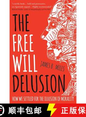 【3-4周达】The Free Will Delusion: How We Settled for the Illusion of Morality [9781784621698]