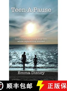 【3-4周达】Teen-A-Pause: Consciously Parenting Your Teen Whilst Reparenting Yourself [9781982281571]