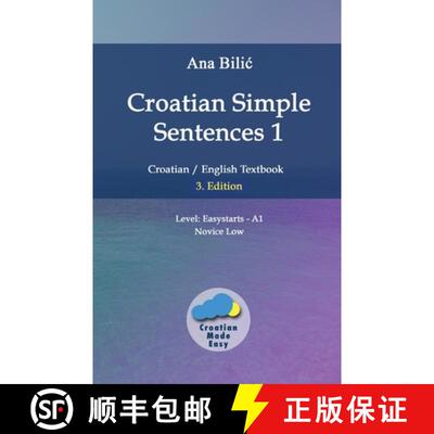 【3-4周达】Croatian Simple Sentences 1: Croatian/English Textbook for Learning Croatian, Level Easyst... [9783903517141]