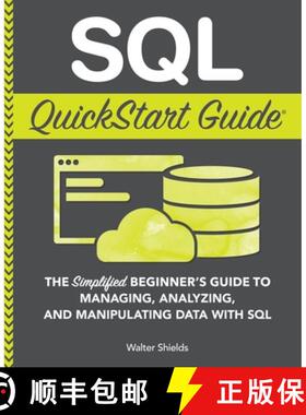 【3-4周达】SQL QuickStart Guide: The Simplified Beginner's Guide to Managing, Analyzing, and Manipula... [9781945051753]