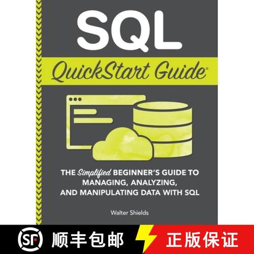 【3-4周达】SQL QuickStart Guide: The Simplified Beginner's Guide to Managing, Analyzing, and Manipula... [9781945051753]