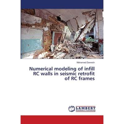 【4周达】Numerical modeling of infill RC walls in seismic retrofit of RC frames [9783659355714]