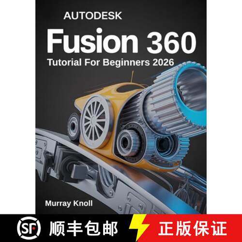 【3-4周达】AutoDesk Fusion 360 Tutorial For Beginners: Step-by-Step Masterclass and Practice Guide to... [9784338804219]