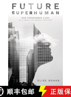 【3-4周达】Future Superhuman: Our transhuman lives in a make-or-break century [9781742236759]