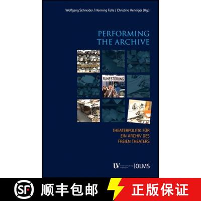 【4周达】Performing the Archive: Studie zur Entwicklung eines Archivs des Freien Theaters. [9783487155357]