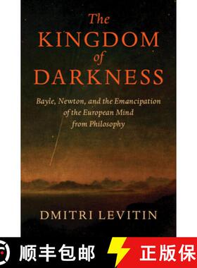 【3-4周达】The Kingdom of Darkness: Bayle, Newton, and the Emancipation of the European Mind from Phi... [9781108837002]