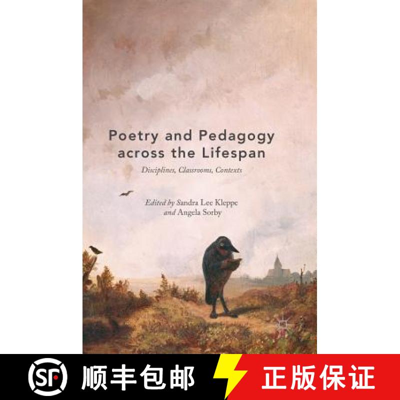 【3-4周达】Poetry and Pedagogy across the Lifespan : Disciplines, Classrooms, Contexts [9783319904320]