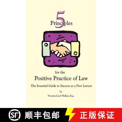 【3-4周达】Five Principles for the Positive Practice of Law: The Essential Guide to Success as a New ... [9780615441764]