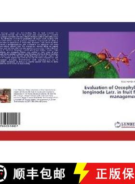 预订 Evaluation of Oecophylla longinoda Latr. in fruit fly management [9783659549427]