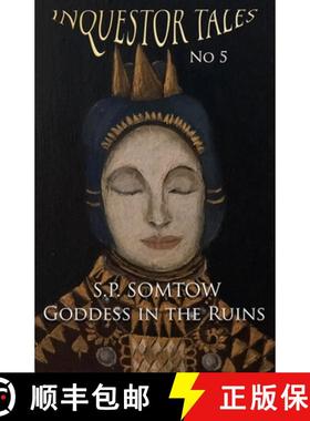 预订 Inquestor Tales Five: Goddess in the Ruins: The ongoing serializing of S.P. Somtow's space opera... [9781940999494]