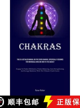 预订 Chakras: This Is A Detailed Manual On The Seven Chakras, Specifically Designed For Individuals W... [9781835733783]