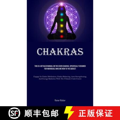 【3-4周达】Chakras: This Is A Detailed Manual On The Seven Chakras, Specifically Designed For Individ... [9781835733783]