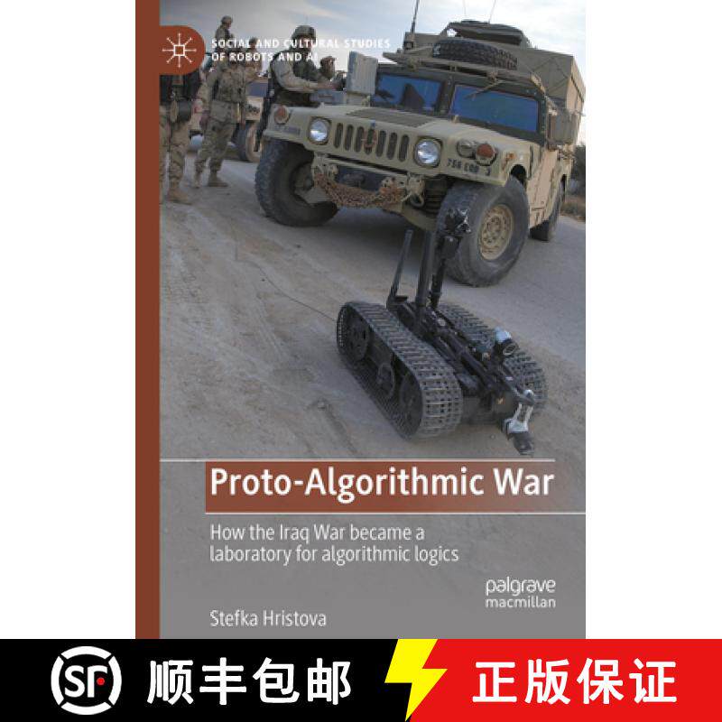 【3-4周达】Proto-Algorithmic War : How the Iraq War became a laboratory for algorithmic logics [9783031042218]