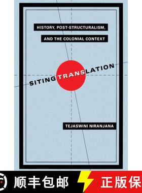 预订 Siting Translation: History, Post-Structuralism, and the Colonial Context [9780520074514]