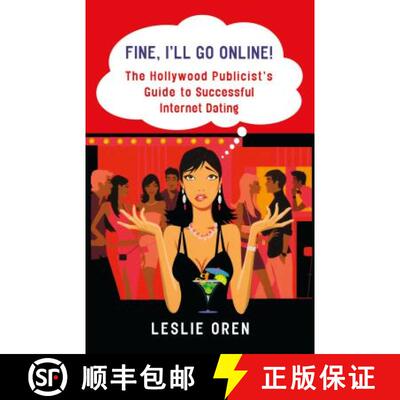 【3-4周达】Fine, I'll Go Online!: The Hollywood Publicist's Guide to Successful Internet Dating [9780312371173]