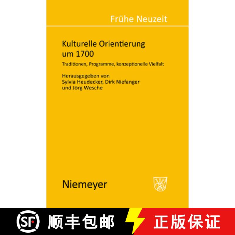 【3-4周达】Kulturelle Orientierung um 1700: Traditionen, Programme, konzeptionelle Vielfalt [9783484365933]