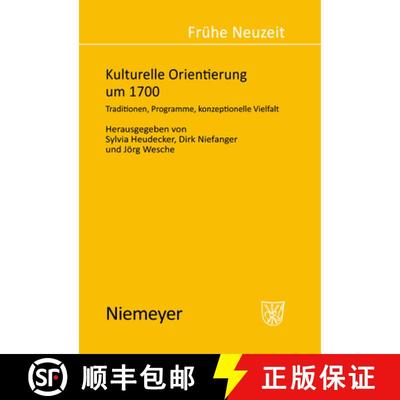 【3-4周达】Kulturelle Orientierung um 1700: Traditionen, Programme, konzeptionelle Vielfalt [9783484365933]