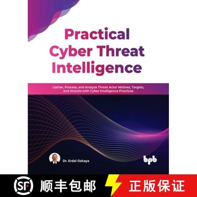 【2-3周达】Practical Cyber Threat Intelligence: Gather, Process, and Analyze Threat Actor Motives, Ta... [9789355510297]