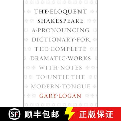 【3-4周达】The Eloquent Shakespeare – A Pronouncing Dictionary for the Complete Dramatic Works with ... [9780226006314]