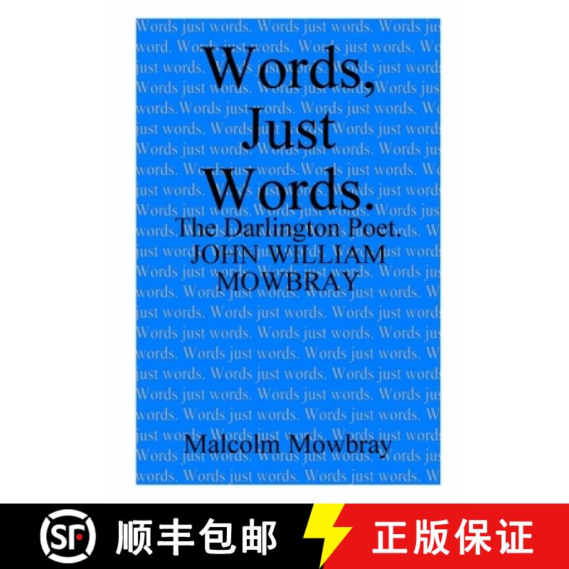 【3-4周达】Words, Just Words. The Darlington Poet. John William Mowbray [9780244447755]