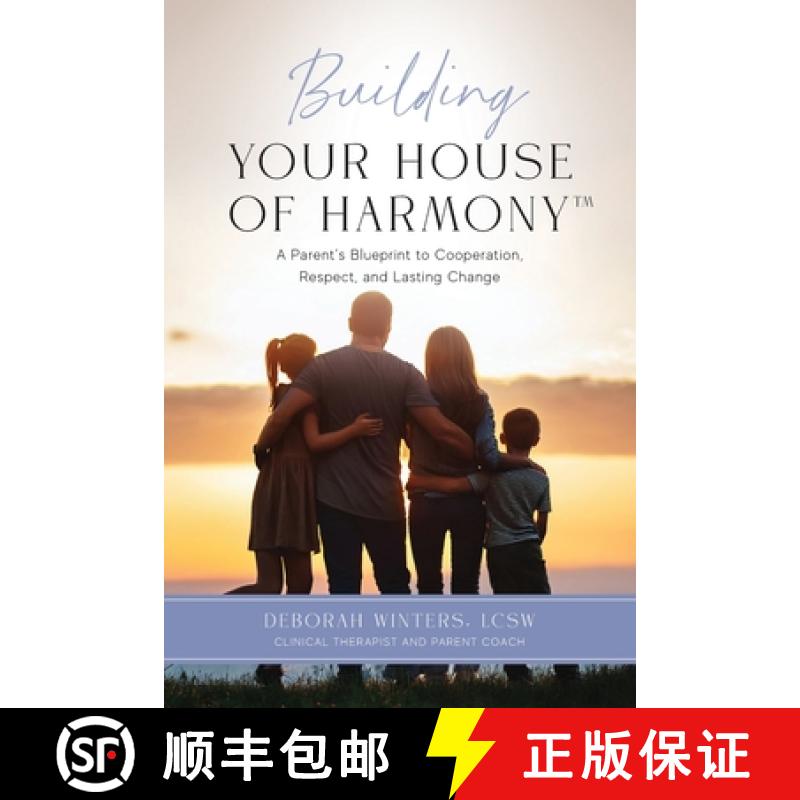 【3-4周达】Building Your House of Harmony(TM): A Parent's Blueprint to Cooperation, Respect, and Last... [9781964251585]