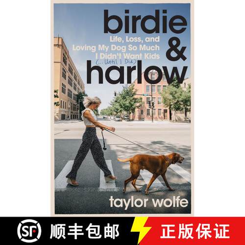 【3-4周达】精装 Birdie & Harlow: Life, Loss, and Loving My Dog So Much I Didn't Want Kids (...Until I... [9780063293816]