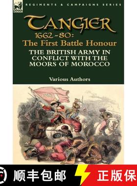 【3-4周达】Tangier 1662-80: The First Battle Honour-The British Army in Conflict With the Moors of Mo... [9781782824091]