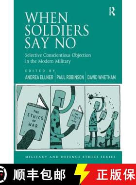 【3-4周达】When Soldiers Say No : Selective Conscientious Objection in the Modern Military [9781472412140]