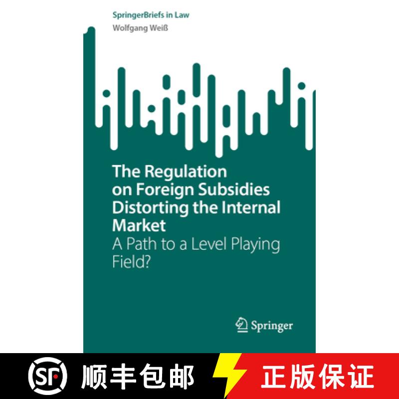【3-4周达】The Regulation on Foreign Subsidies Distorting the Internal Market: A Path to a Level Play... [9783031591167]