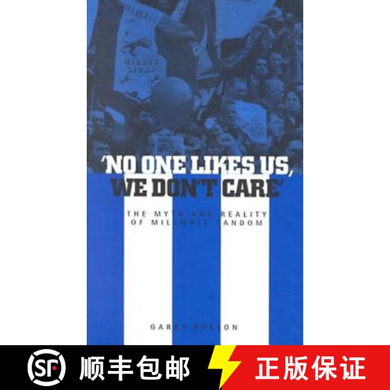 【3-4周达】'No One Likes Us, We Don't Care': The Myth and Reality of Millwall Fandom [9781859733677]
