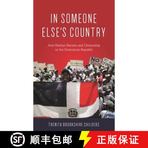 【3-4周达】精装 In Someone Else's Country : Anti-Haitian Racism and Citizenship in the Dominican Repu... [9781538131008]