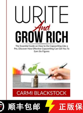 预订 Write and Grow Rich: The Essential Guide on How to Do Copywriting Like a Pro, Discover How Effec... [9786069837160]