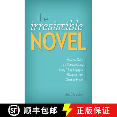 【3-4周达】The Irresistible Novel: How to Craft an Extraordinary Story That Engages Readers from Star... [9781599638256]