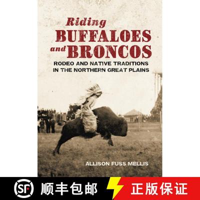 预订 Riding Buffaloes and Broncos – Rodeo and Native Traditions in the Northern Great Plains [9780806135199]