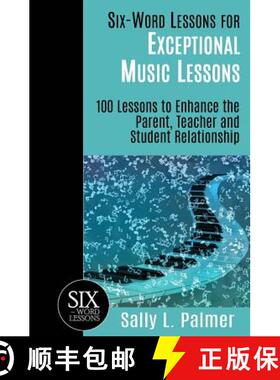 【3-4周达】Six-Word Lessons for Exceptional Music Lessons: 100 Lessons to Enhance the Parent, Teacher... [9781933750590]