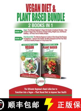 【3-4周达】Vegan & Plant Based Diet - 2 Books in 1 Bundle: The Ultimate Beginner's Book Collection To... [9781774350218]