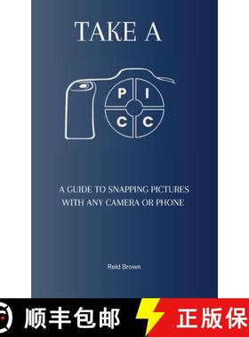预订 Take a PICC: A Guide to Snapping Pictures with any Camera or Phone [9798218244095]
